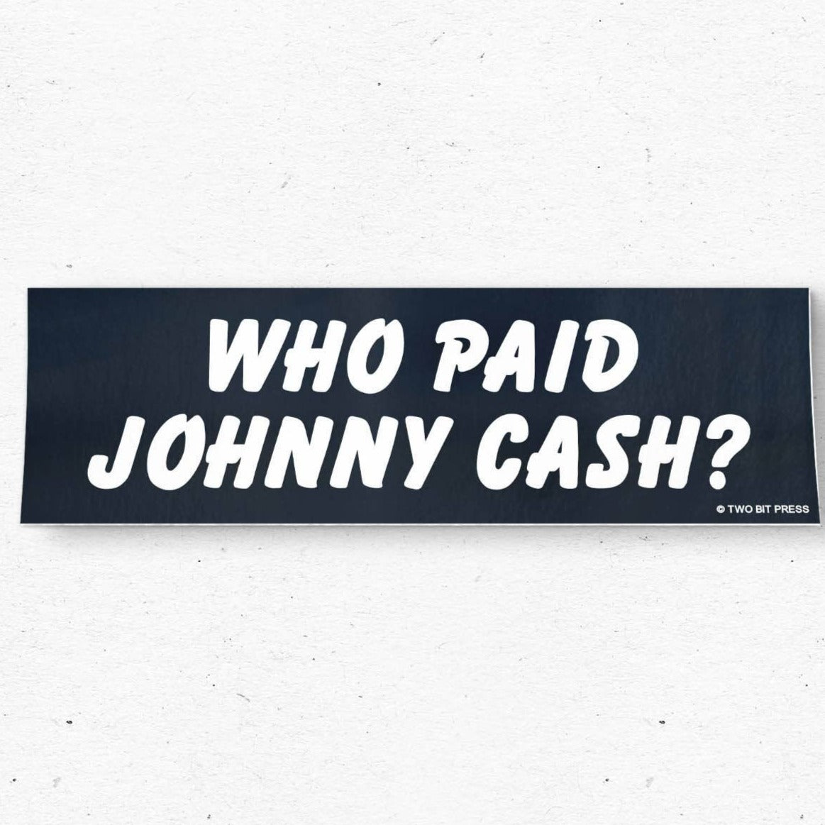 Who Paid Johnny Cash? Bumper Sticker