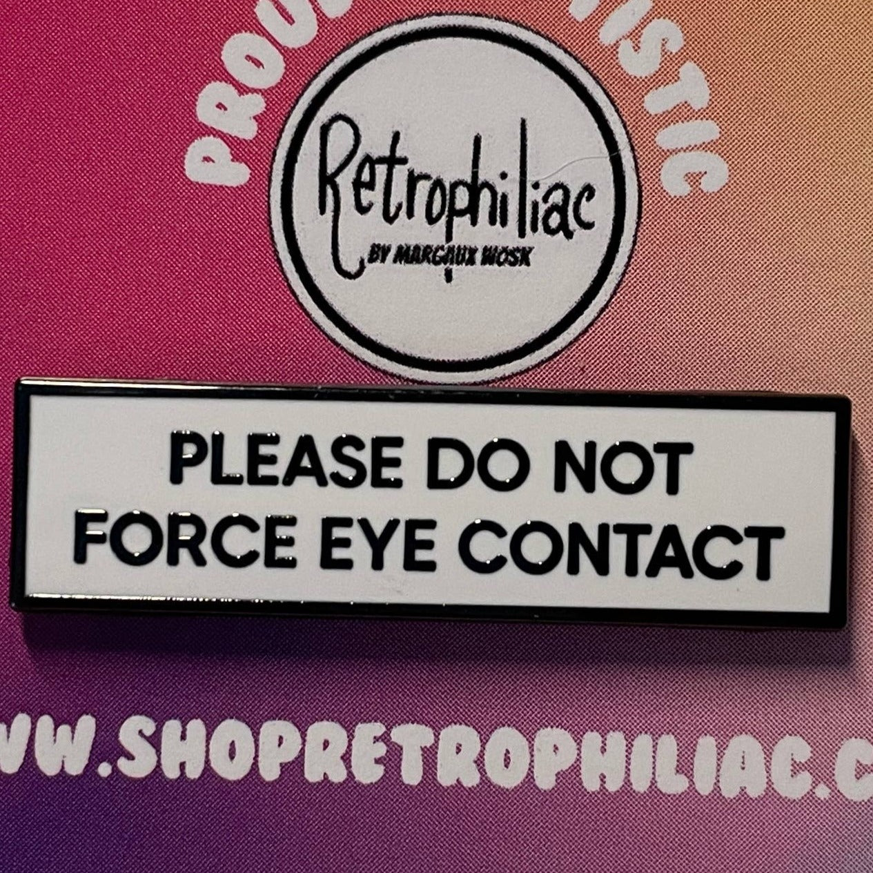 Please Do Not Force Eye Contact Communication Enamel Pin