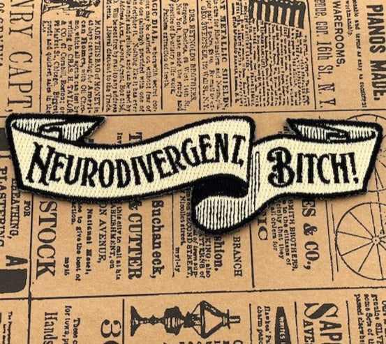 Neurodivergent, Bitch! Die Cut Patch