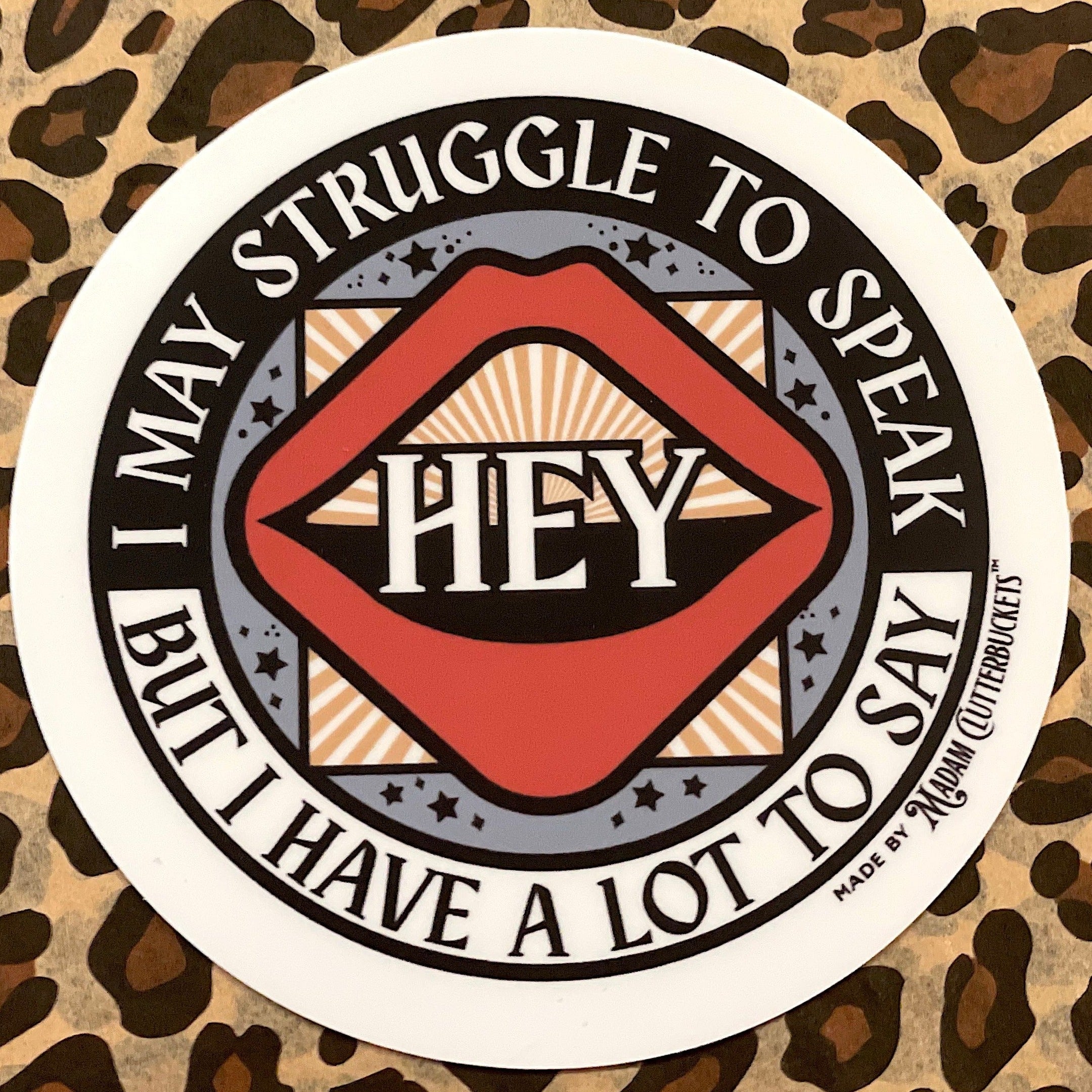 I May Struggle To Speak But I Have a Lot to Say- Small Sticker