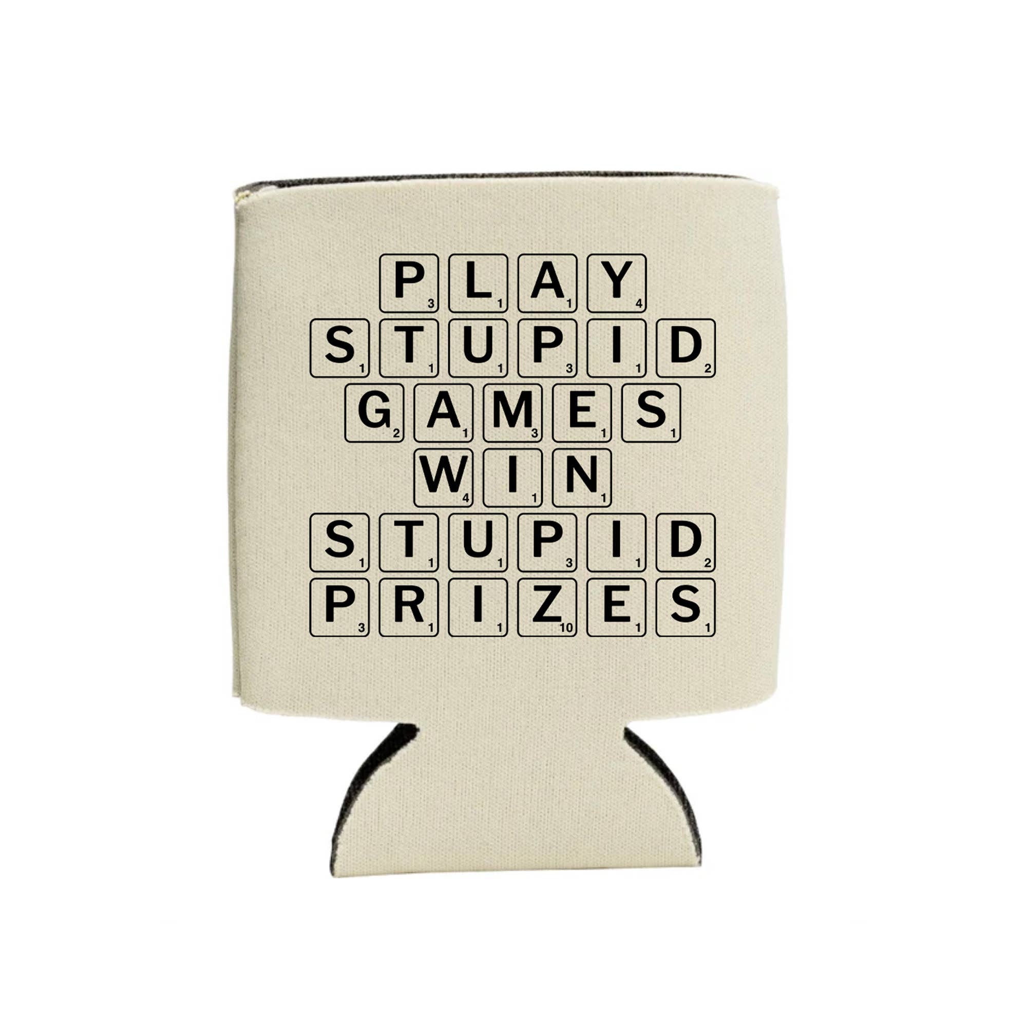 Play Stupid Games Win Stupid Prizes Can Cooler