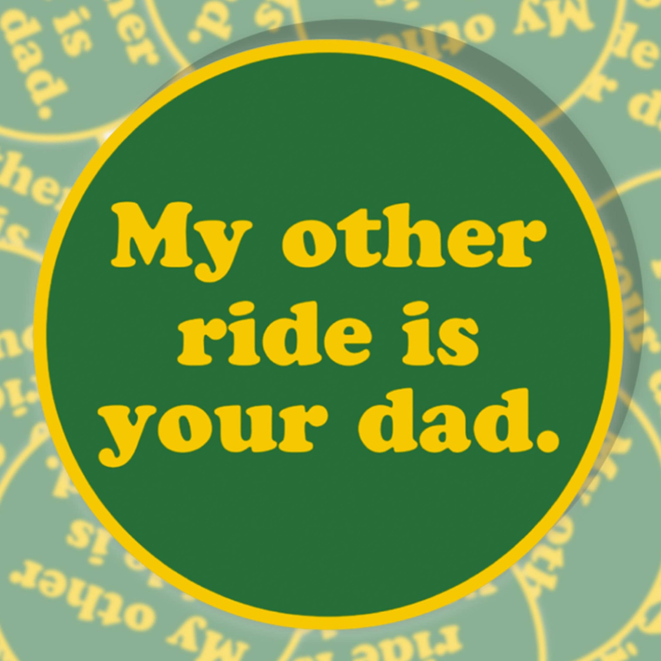 My Other Ride Is Your Dad Sticker