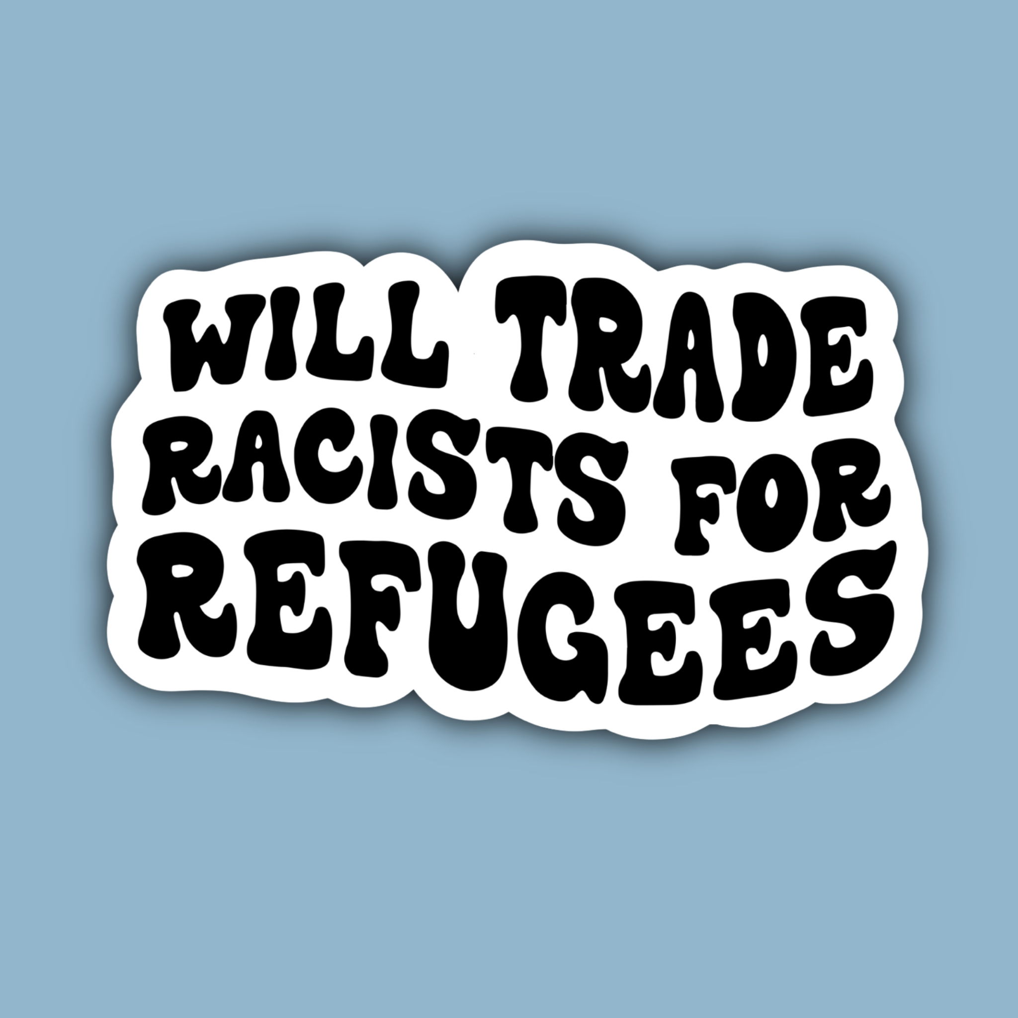 Will Trade Racists for Refugees Human Rights Sticker